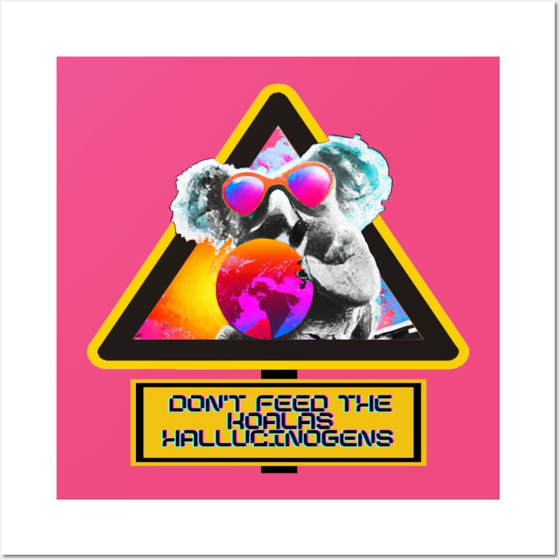 Please do not feed the Weird Australian koala in his vaporwave aesthetic Wall Art by Trippy Critters